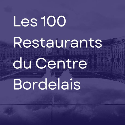 Les 100 Restaurants du Centre Bordelais